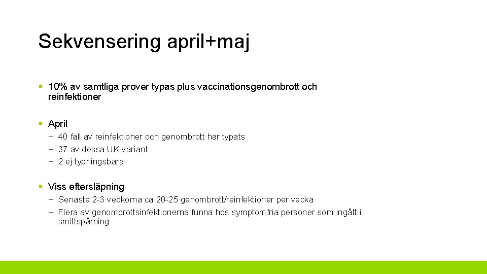 Sekvensering april+maj § 10% av samtliga prover typas plus vaccinationsgenombrott och reinfektioner § April
