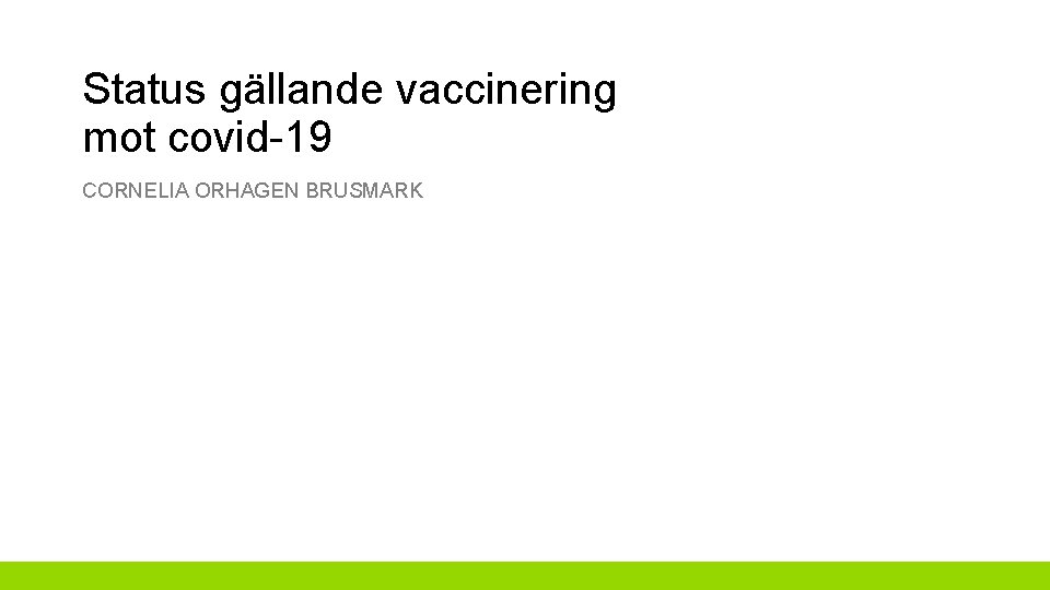 Status gällande vaccinering mot covid-19 CORNELIA ORHAGEN BRUSMARK 