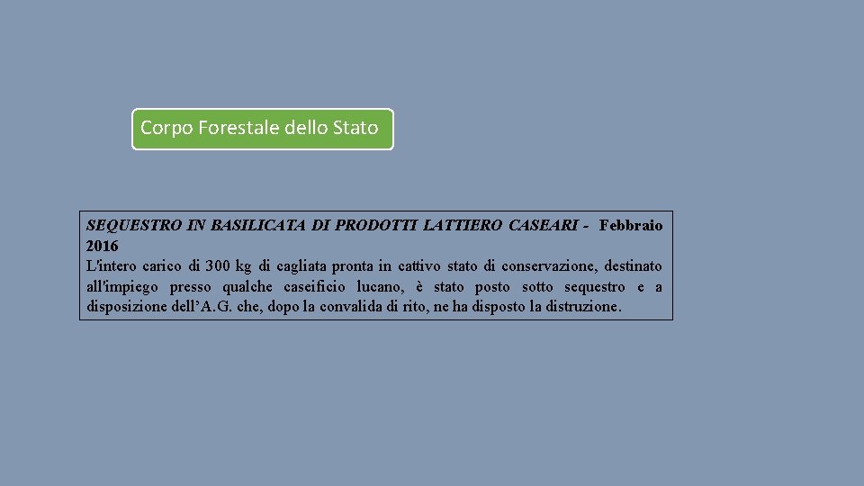 Corpo Forestale dello Stato SEQUESTRO IN BASILICATA DI PRODOTTI LATTIERO CASEARI - Febbraio 2016