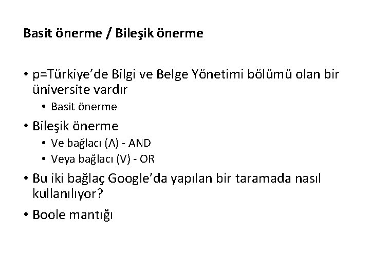 Basit önerme / Bileşik önerme • p=Türkiye’de Bilgi ve Belge Yönetimi bölümü olan bir