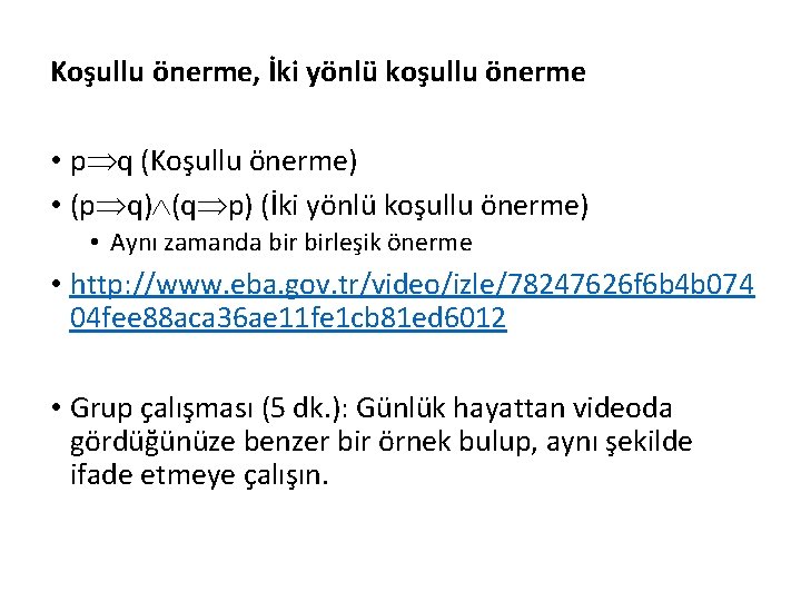 Koşullu önerme, İki yönlü koşullu önerme • p q (Koşullu önerme) • (p q)