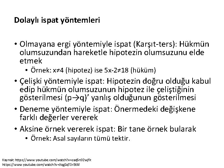 Dolaylı ispat yöntemleri • Olmayana ergi yöntemiyle ispat (Karşıt-ters): Hükmün olumsuzundan hareketle hipotezin olumsuzunu