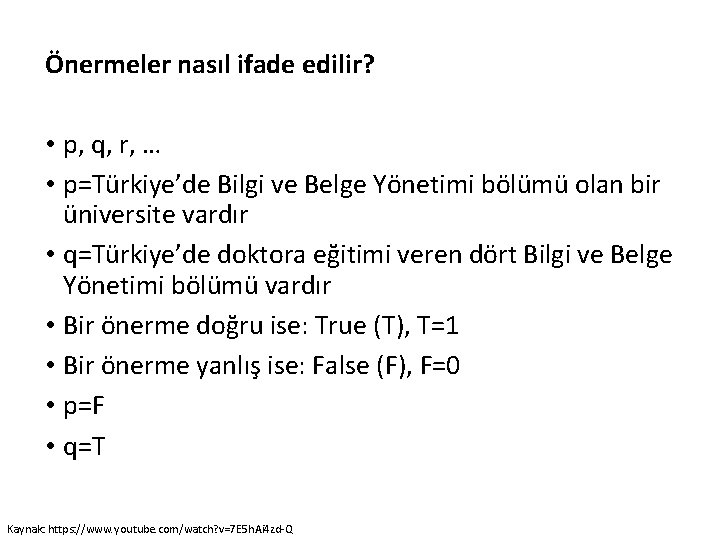 Önermeler nasıl ifade edilir? • p, q, r, … • p=Türkiye’de Bilgi ve Belge