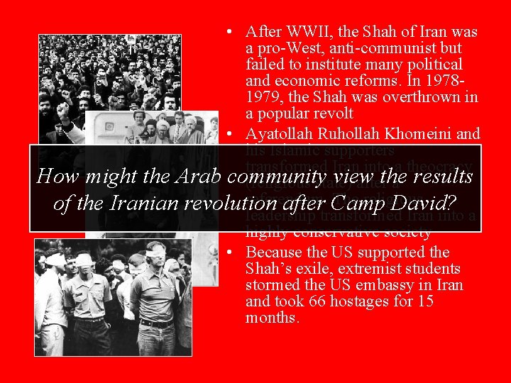  • After WWII, the Shah of Iran was a pro-West, anti-communist but failed