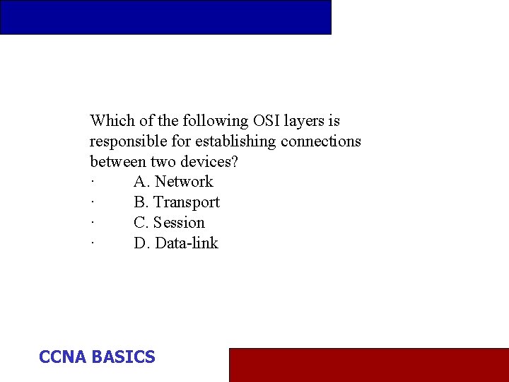 Which of the following OSI layers is responsible for establishing connections between two devices?