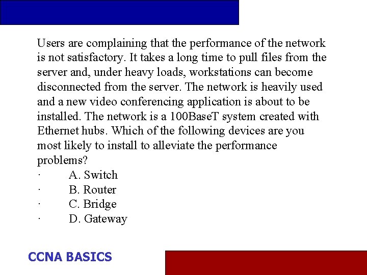 Users are complaining that the performance of the network is not satisfactory. It takes