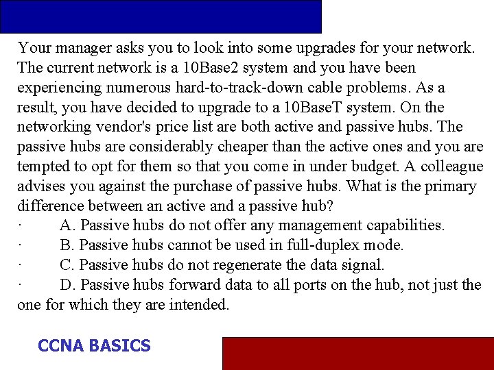 Your manager asks you to look into some upgrades for your network. The current