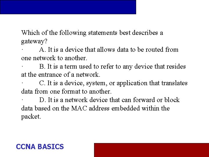 Which of the following statements best describes a gateway? · A. It is a