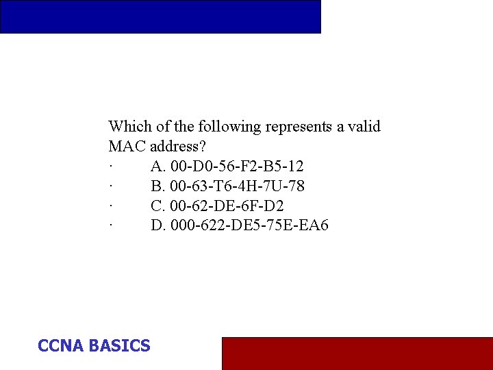 Which of the following represents a valid MAC address? · A. 00 -D 0