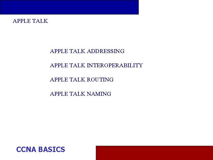 APPLE TALK ADDRESSING APPLE TALK INTEROPERABILITY APPLE TALK ROUTING APPLE TALK NAMING CCNA BASICS