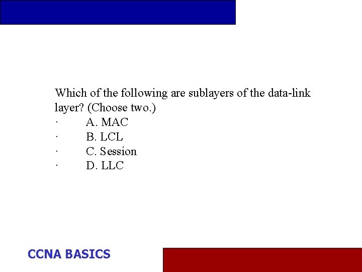 Which of the following are sublayers of the data-link layer? (Choose two. ) ·