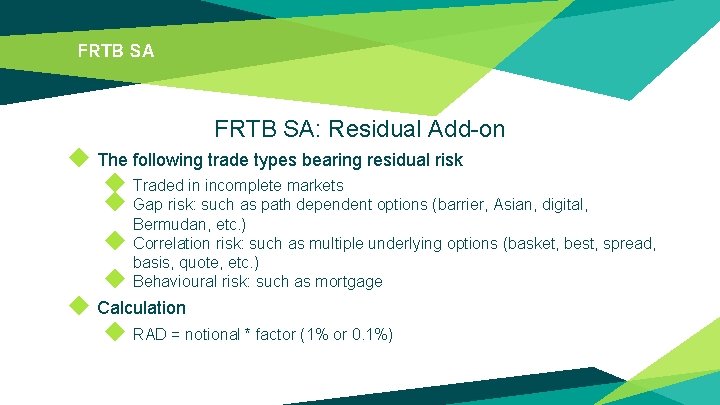 FRTB SA: Residual Add-on ◆ The following trade types bearing residual risk ◆ Traded