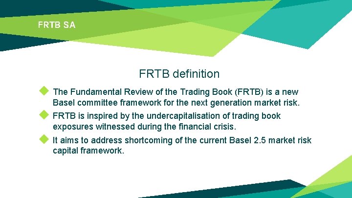 FRTB SA FRTB definition ◆ The Fundamental Review of the Trading Book (FRTB) is