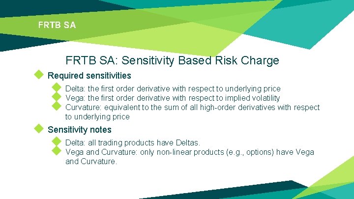 FRTB SA: Sensitivity Based Risk Charge ◆ Required sensitivities ◆ Delta: the first order