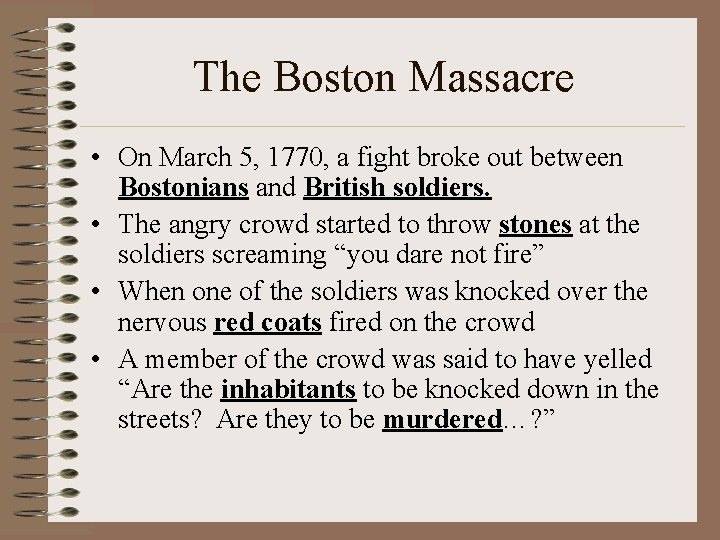 The Boston Massacre • On March 5, 1770, a fight broke out between Bostonians