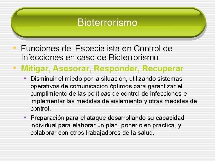 Bioterrorismo • Funciones del Especialista en Control de • Infecciones en caso de Bioterrorismo: