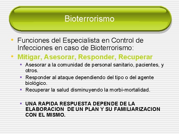 Bioterrorismo • Funciones del Especialista en Control de • Infecciones en caso de Bioterrorismo: