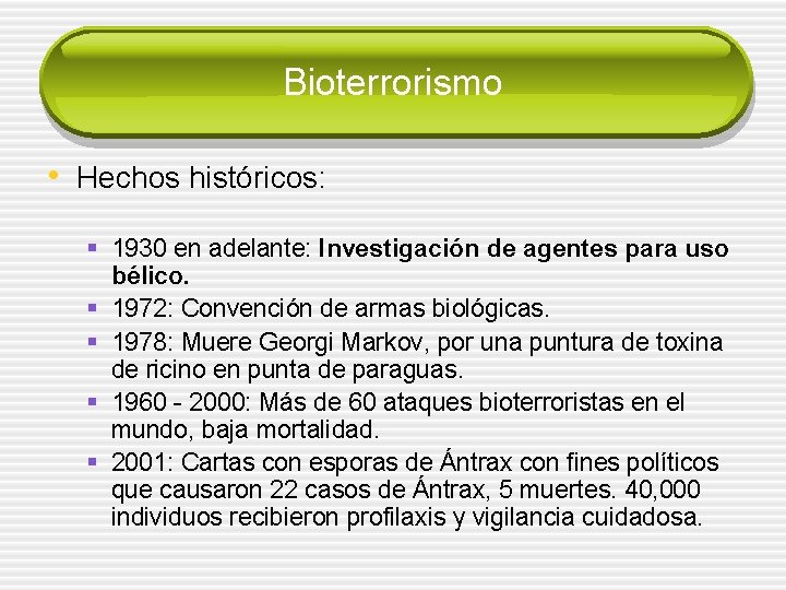 Bioterrorismo • Hechos históricos: § 1930 en adelante: Investigación de agentes para uso bélico.