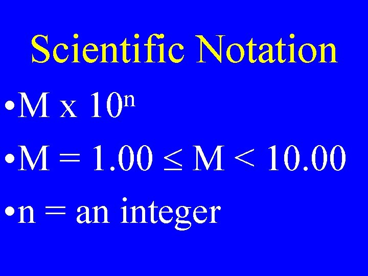 Scientific Notation • M x • M = 1. 00 M < 10. 00