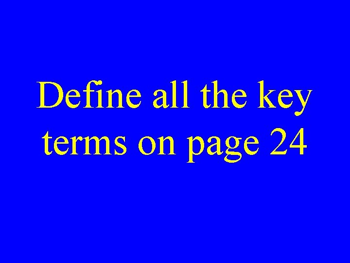 Define all the key terms on page 24 