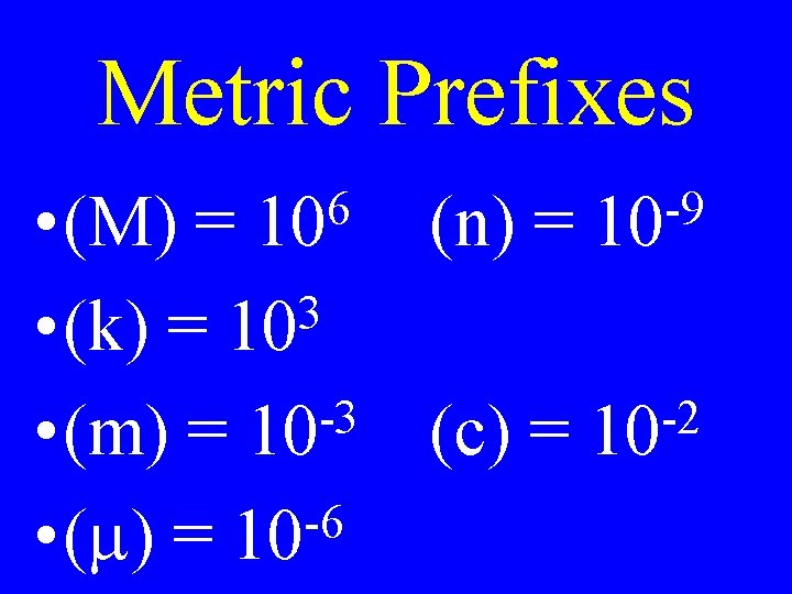 Metric Prefixes • (M) = (n) = 3 • (k) = 10 -3 -2