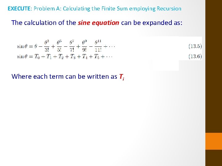 EXECUTE: Problem A: Calculating the Finite Sum employing Recursion The calculation of the sine