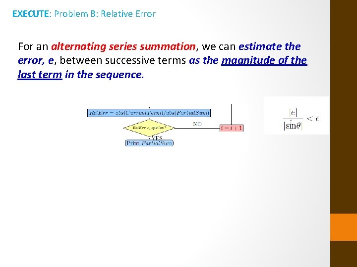 EXECUTE: Problem B: Relative Error For an alternating series summation, we can estimate the