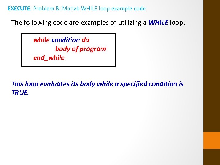 EXECUTE: Problem B: Matlab WHILE loop example code The following code are examples of