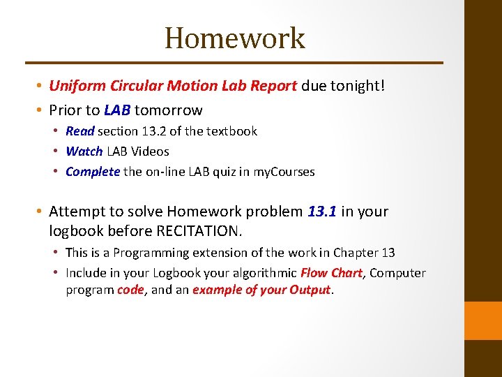 Homework • Uniform Circular Motion Lab Report due tonight! • Prior to LAB tomorrow