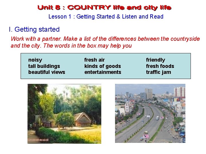 Lesson 1 : Getting Started & Listen and Read I. Getting started Work with