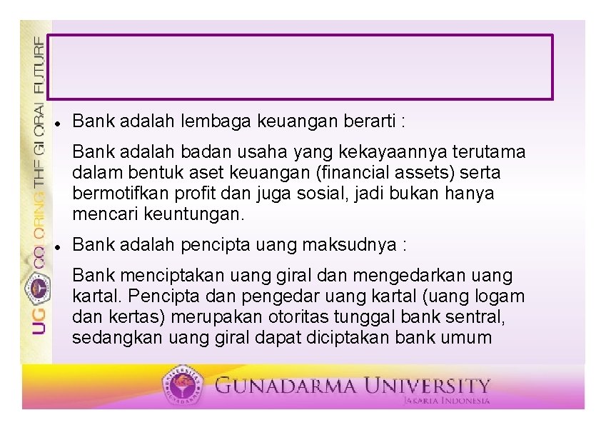  Bank adalah lembaga keuangan berarti : Bank adalah badan usaha yang kekayaannya terutama