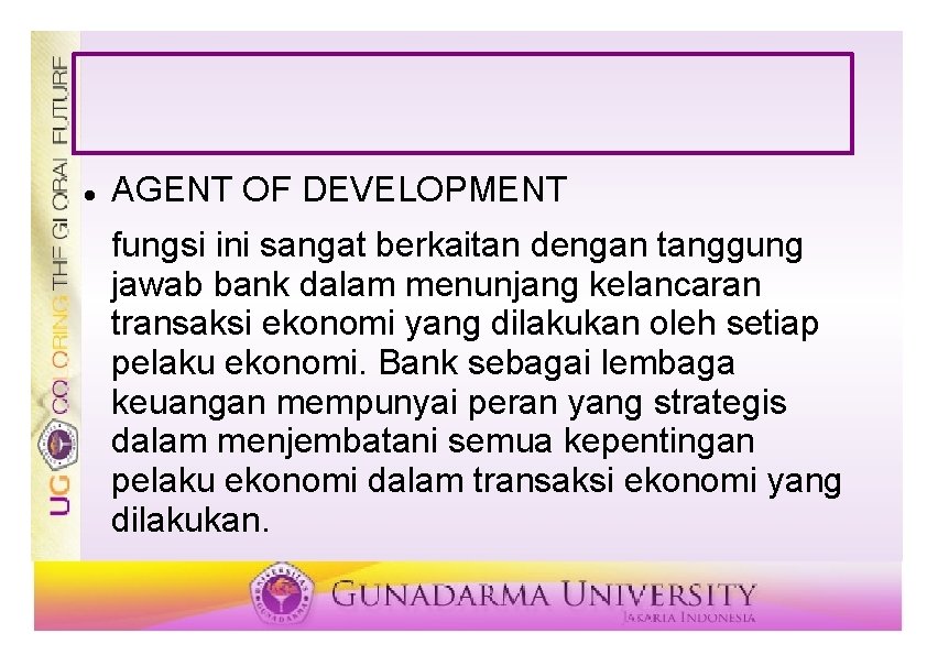  AGENT OF DEVELOPMENT fungsi ini sangat berkaitan dengan tanggung jawab bank dalam menunjang