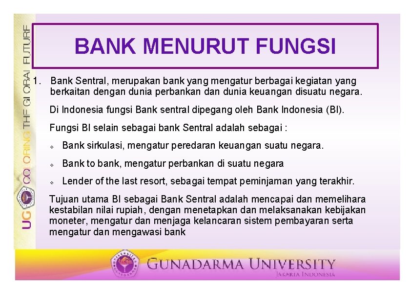 BANK MENURUT FUNGSI 1. Bank Sentral, merupakan bank yang mengatur berbagai kegiatan yang berkaitan