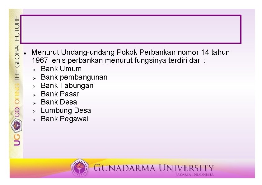  Menurut Undang-undang Pokok Perbankan nomor 14 tahun 1967 jenis perbankan menurut fungsinya terdiri