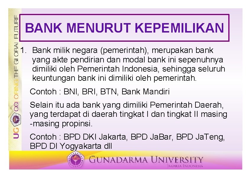 BANK MENURUT KEPEMILIKAN 1. Bank milik negara (pemerintah), merupakan bank yang akte pendirian dan