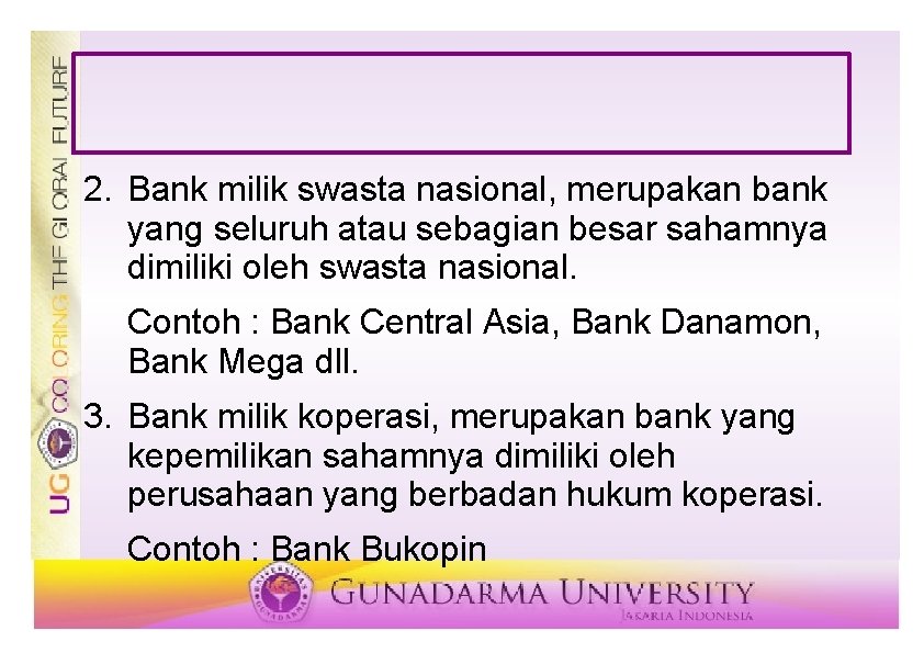 2. Bank milik swasta nasional, merupakan bank yang seluruh atau sebagian besar sahamnya dimiliki