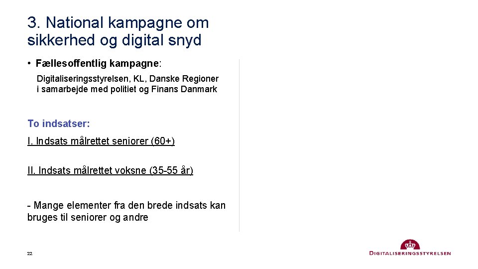 3. National kampagne om sikkerhed og digital snyd • Fællesoffentlig kampagne: Digitaliseringsstyrelsen, KL, Danske