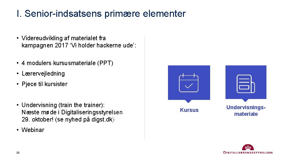 I. Senior-indsatsens primære elementer • Videreudvikling af materialet fra kampagnen 2017 ‘Vi holder hackerne