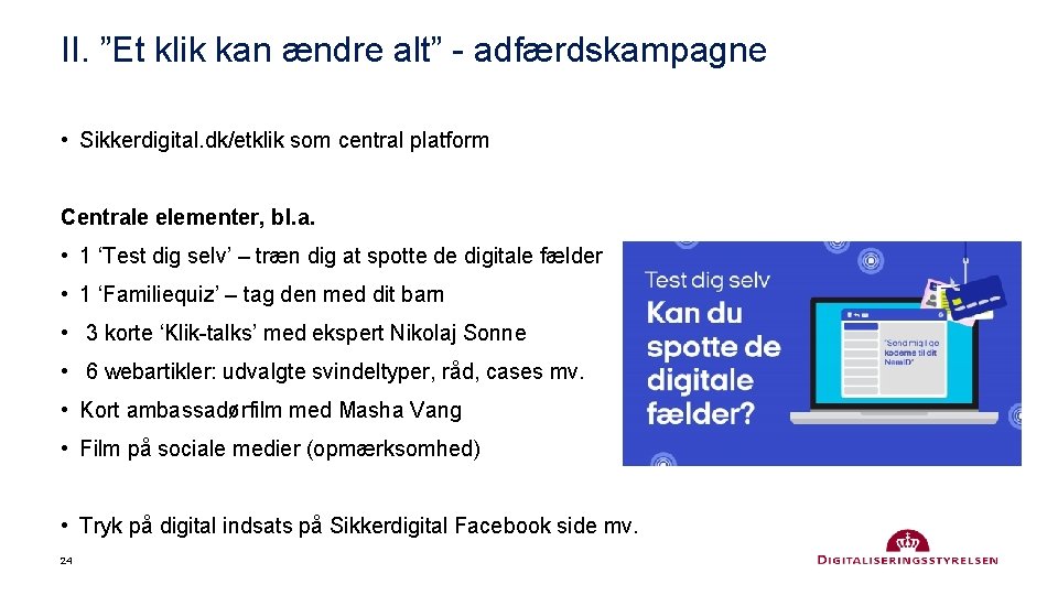 II. ”Et klik kan ændre alt” - adfærdskampagne • Sikkerdigital. dk/etklik som central platform