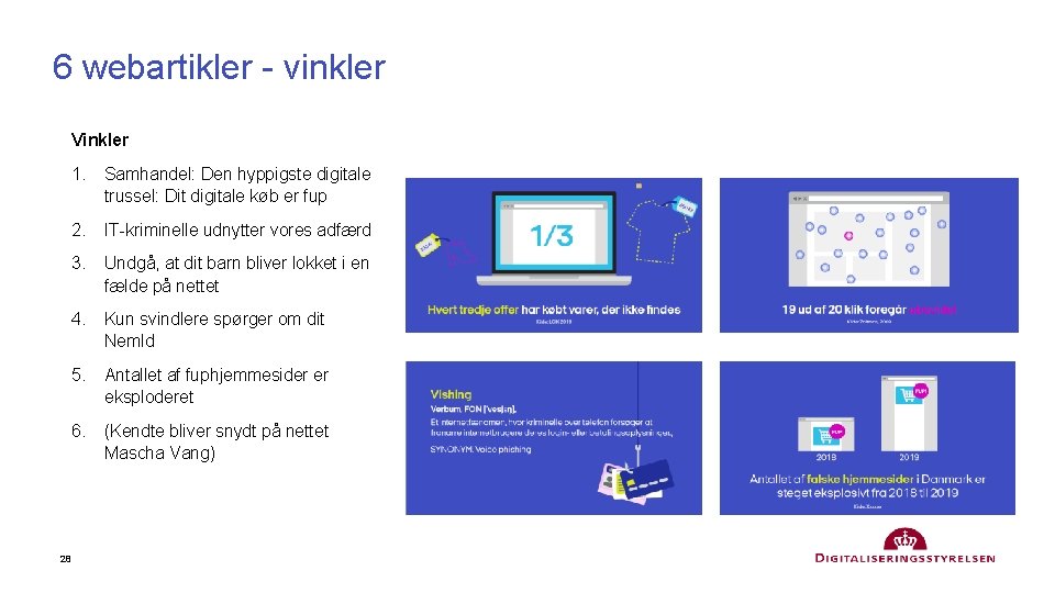 6 webartikler - vinkler Vinkler 1. Samhandel: Den hyppigste digitale trussel: Dit digitale køb