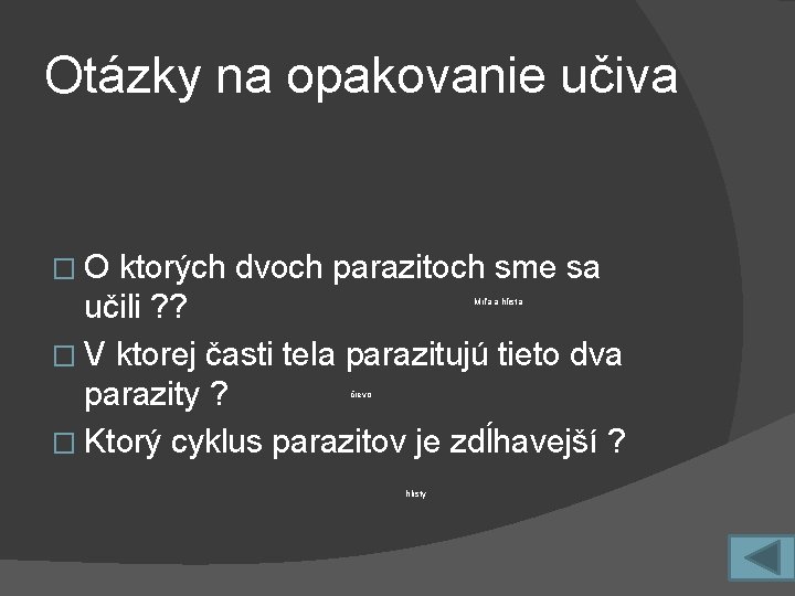 Otázky na opakovanie učiva �O ktorých dvoch parazitoch sme sa učili ? ? �