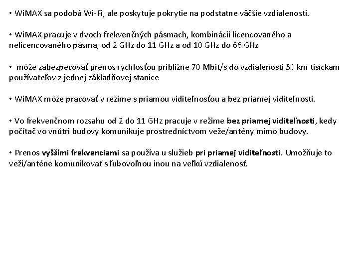  • Wi. MAX sa podobá Wi-Fi, ale poskytuje pokrytie na podstatne väčšie vzdialenosti.