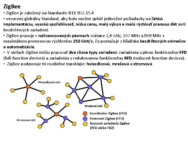 Zig. Bee • Zig. Bee je založený na štandarde IEEE 802. 15. 4 •