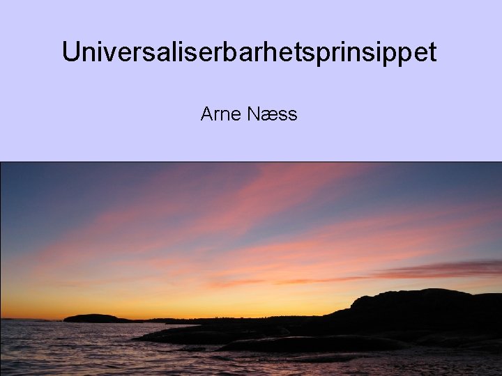 Universaliserbarhetsprinsippet Arne Næss 