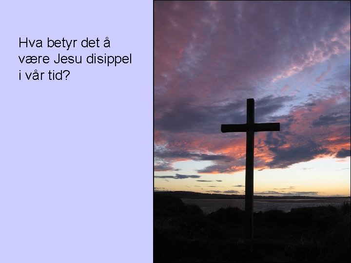 Hva betyr det å være Jesu disippel i vår tid? 