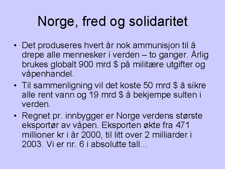 Norge, fred og solidaritet • Det produseres hvert år nok ammunisjon til å drepe