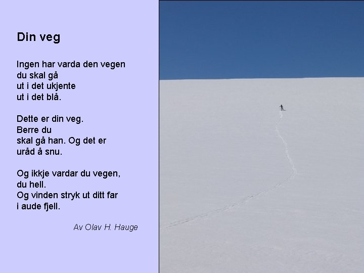 Din veg Ingen har varda den vegen du skal gå ut i det ukjente