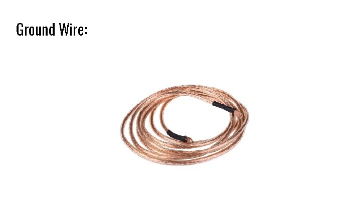 Ground Wire: 