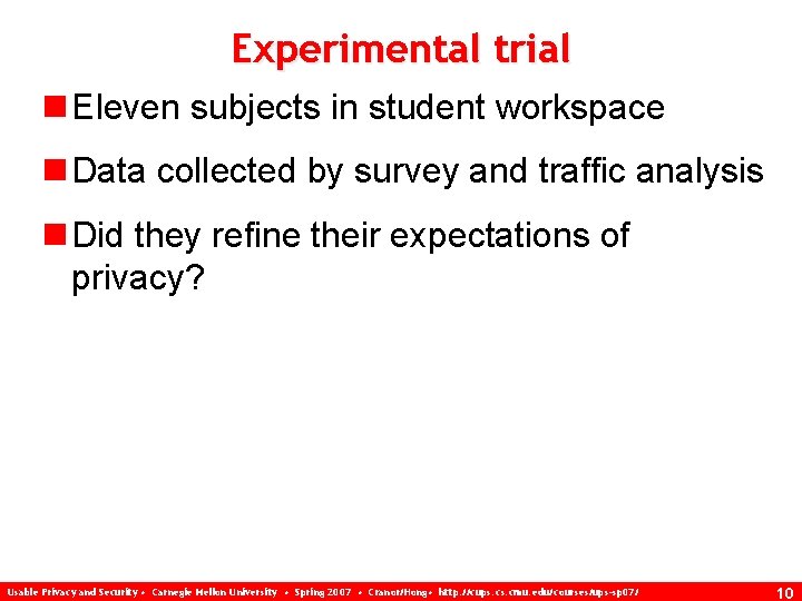 Experimental trial n Eleven subjects in student workspace n Data collected by survey and
