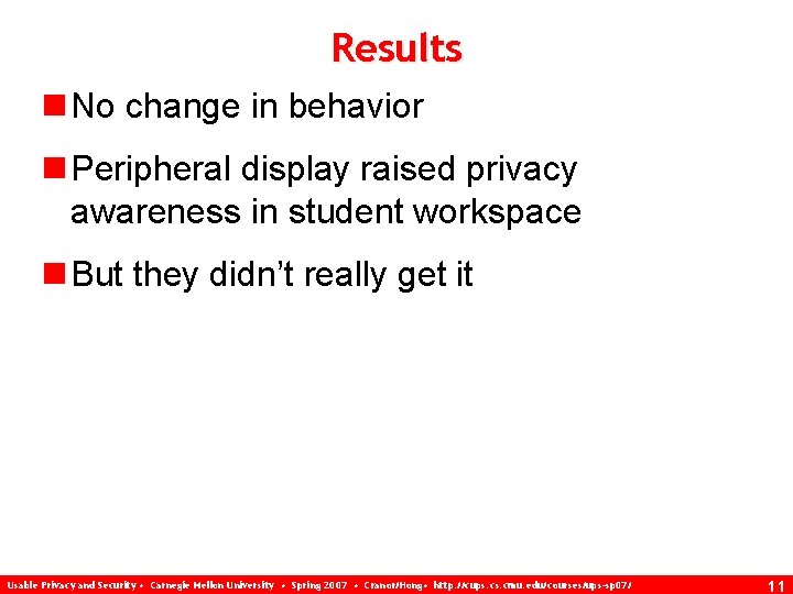 Results n No change in behavior n Peripheral display raised privacy awareness in student